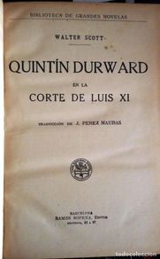 Old books: QUINTIN DURWARD EN LA CORTE DE LUIS XI (W. SCOTT. ED. SOPENA 193?) SIN USAR